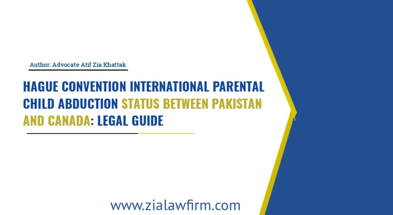 Hague Convention Pakistan Canada - International child abduction explained